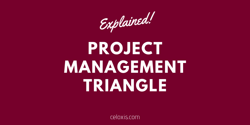 The Project Management Triangle - Celoxis